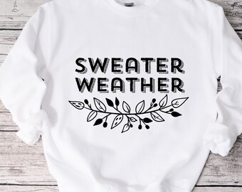 Sweater Weather Sweatshirt, Fall Sweater, Fall Shirt, Cute Fall Shirt, Funny Fall Sweater, Cute Fall Top, Mom Gift