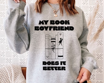 My Book Boyfriend Does It Better, Book Lover Sweatshirt, Funny Book Lover Shirt, Funny Reading Shirt, Book Club Shirt, Sweatshirts for Women