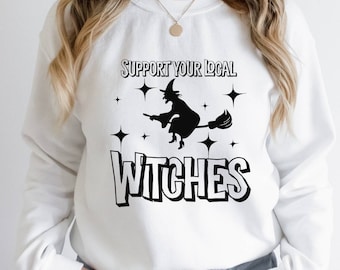 Support Your Local Witches Sweatshirt, Halloween Sweatshirt, Witch Sweater, Cute Halloween Shirt, Funny Halloween Shirt, Spooky Sweater