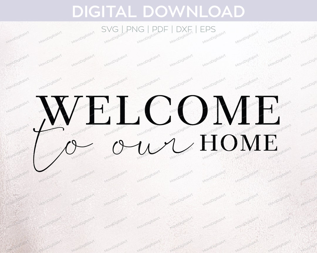 Welcome to Our Home PNG SVG DXF to Cut Out With Cricut or Silhouette ...