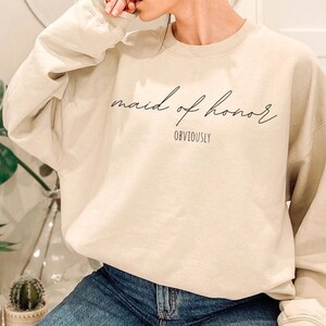 Maid of Honor Obviously Sweatshirt, Maid of Honor Proposal Gift, Bridesmaid Shirt Maid Of Honor Gift Funny Shirt for Maid of Honor