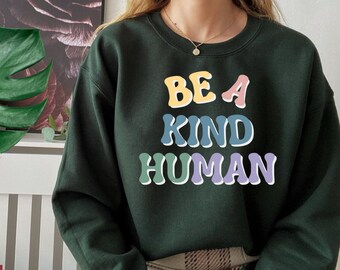 Be a Kind Human Sweatshirt Quote Sweatshirt Trendy Crewneck Sweatshirt Motivational Shirt Kindness Sweater Oversized Sweatshirt Gift for Her