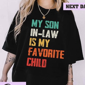 My Son In Law Is My Favorite Child Shirt, Funny Mother in Law Shirt, Son In Law Shirt, Father In Law Gift, Favorite Son In Law Shirt