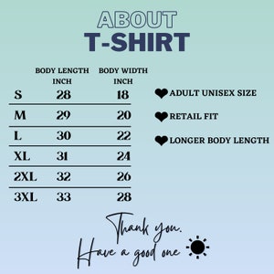 May include: A size chart for a t-shirt with measurements in inches. The chart shows the body length and body width for sizes S, M, L, XL, 2XL, and 3XL. The chart also includes information about the fit, which is adult unisex size, retail fit, and longer body length.