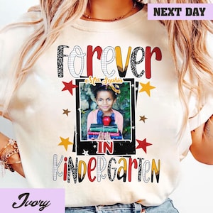 Personalised Forever In Kindergarten Shirt, Custom Photo Kindergarten Teacher Shirt, Kindergarten Team Shirt, Teacher Appreciation Gifts
