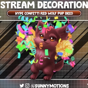 May include: A red wolf pup cartoon character wearing a yellow pom-pom and surrounded by colorful confetti. The text "STREAM DECORATION" and "HYPE CONFETTI RED WOLF PUP DECO" is displayed above the character. The text "@SUNNYMOTIONS" is displayed below the character.