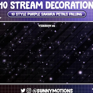 May include: Purple sakura petals falling on a black background with white sparkles and diagonal lines. The text "10 STREAM DECORATION" and "10 STYLE PURPLE SAKURA PETALS FALLING" is at the top of the image. The text "VERSION 06" is in the center of the image. The text "@SUNNYMOTIONS" is at the bottom of the image.