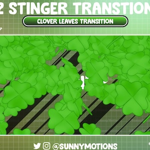 May include: A digital illustration of a green clover leaf pattern with black stripes in the background. The text "2 STINGER TRANSITION" and "CLOVER LEAVES TRANSITION" is at the top of the image. The text "@SUNNYMOTIONS" is at the bottom of the image.
