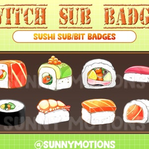 May include: Eight different sushi rolls, each with unique toppings and fillings, are displayed on a brown background. The sushi rolls are arranged in two rows of four. The text "TWITCH SUB BADGES" is at the top of the image, and the text "SUSHI SUB/BIT BADGES" is below the sushi rolls. The text "@SUNNYMOTIONS" is at the bottom of the image.