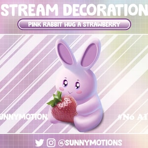 May include: A pink rabbit holding a red strawberry with green leaves. The background is a pink and white striped pattern. The text "PINK RABBIT HUG A STRAWBERRY" is in a pink banner at the top of the image. The text "@SUNNYMOTION" is in the bottom left corner of the image. The text "#No AI" is in the bottom right corner of the image. The text "@SUNNYMOTIONS" is in the bottom center of the image.