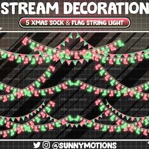 May include: Five strings of Christmas lights with red and green stockings and flags. The lights are white and the background is black with a white grid pattern. The text "STREAM DECORATION 5 XMAS SOCK & FLAG STRING LIGHT" is at the top of the image. The text "@SUNNYMOTIONS" is at the bottom of the image.