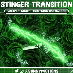 May include: A digital graphic featuring a green lightning bolt sword with bat wing accents, set against a backdrop of green roses. The text "STINGER TRANSITION" and "VAMPIRE NIGHT - LIGHTNING BAT SWORD" are displayed at the top.