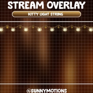 May include: A digital illustration of a brown grid background with a string of white lights shaped like cat faces. The text "STREAM OVERLAY" is at the top of the image and "KITTY LIGHT STRING" is in a brown rectangle below it. The text "@SUNNYMOTIONS" is at the bottom of the image.