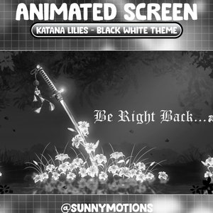 Puede incluir: Pantalla animada en blanco y negro con una katana y lirios blancos. El texto "Be Right Back..." se muestra en la pantalla.