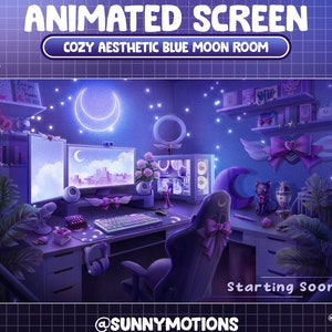May include: An animated screen graphic titled ANIMATED SCREEN COZY AESTHETIC BLUE MOON ROOM featuring a desk setup with a computer, keyboard, and gaming chair in a blue-toned room. The scene includes a crescent moon neon light, plants, and the text Starting Soon.