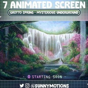 May include: A digital illustration of a lush, green, tropical waterfall scene with pink flowers and palm trees. The text "7 ANIMATED SCREEN" and "GROTTO SPRING - MYSTERIOUS UNDERGROUND" are at the top of the image. The text "STARTING SOON" and "@SUNNYMOTIONS" are at the bottom of the image.