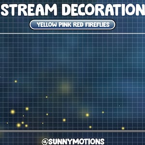 May include: A blue grid background with a white border and the text "STREAM DECORATION" in white at the top. The text "YELLOW PINK RED FIREFLIES" is in a yellow rectangle at the top of the image. The background is blurred and has a gradient of blue to dark blue. There are small yellow lights scattered across the background.