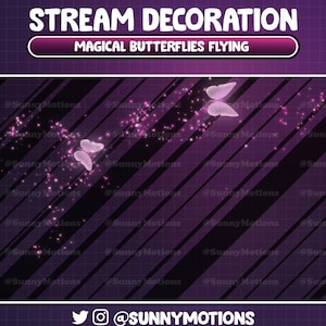 May include: Purple background with diagonal stripes and pink butterflies flying with sparkling pink dust. The text "STREAM DECORATION" and "MAGICAL BUTTERFLIES FLYING" is at the top of the image. The text "@SUNNYMOTIONS" is at the bottom of the image.