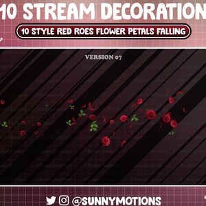May include: A black and red digital background with a diagonal pattern. Red rose petals and flowers are falling from the top of the image. The text "10 STREAM DECORATION" and "10 STYLE RED ROES FLOWER PETALS FALLING" is at the top of the image. The text "VERSION 07" is in the centre of the image. The text "@SUNNYMOTIONS" is at the bottom of the image.