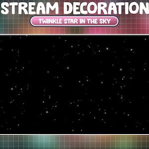 May include: A black background with white twinkling stars, a digital overlay with a grid pattern, and the text "STREAM DECORATION" and "TWINKLE STAR IN THE SKY".