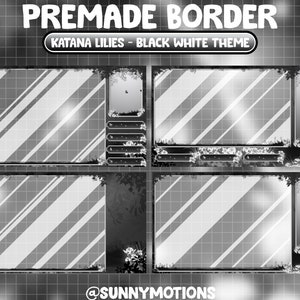 Puede incluir: Dise&ntilde;o de borde prefabricado en blanco y negro con el texto "PREMADE BORDER" y "KATANA LILIES - BLACK WHITE THEME". El dise&ntilde;o incluye cuatro marcos con rayas diagonales, detalles florales y un fondo de cuadr&iacute;cula. La parte inferior de la imagen muestra el texto "@SUNNYMOTIONS".
