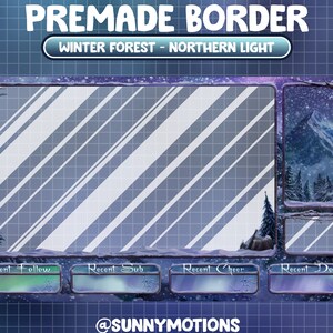 K&ouml;nnte beinhalten: Ein blauer und wei&szlig;er gestreifter Rahmen mit einer Winterwald-Szene im Hintergrund. Der Text "PREMADE BORDER" und "WINTER FOREST - NORTHERN LIGHT" befindet sich oben im Bild. Der Text "Recent Follow", "Recent Sub", "Recent Cheer" und "Recent Doner" befindet sich unten im Bild. Der Text "@SUNNYMOTIONS" befindet sich unten in der Mitte des Bildes.