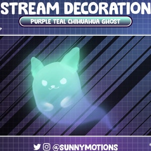 May include: A teal blue ghost chihuahua with a purple glow, on a black and white grid background. The text "STREAM DECORATION" is at the top of the image, and "PURPLE TEAL CHIHUAHUA GHOST" is in a white box below it. The text "@SUNNYMOTIONS" is at the bottom of the image.
