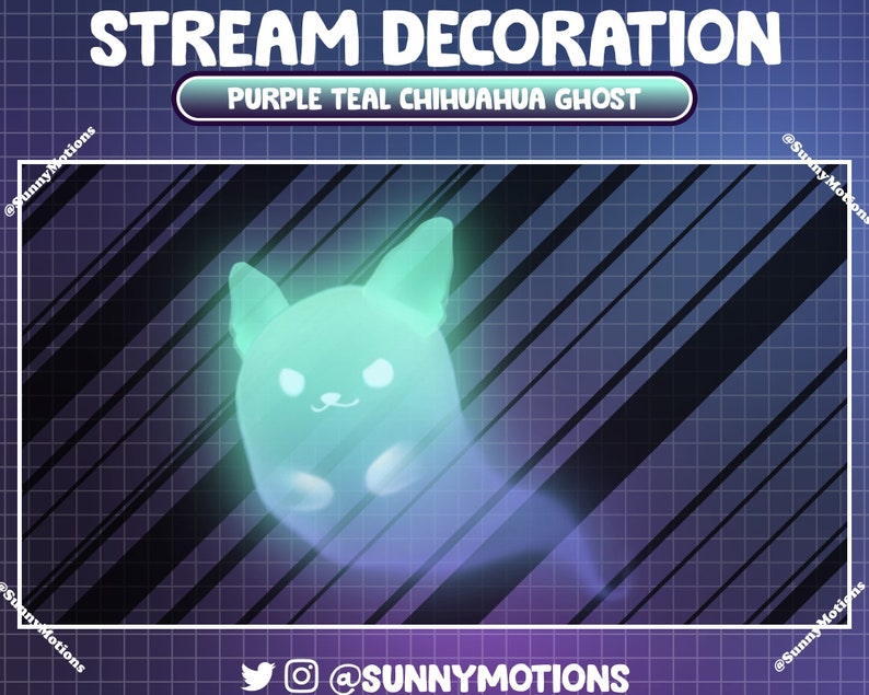 May include: A teal blue ghost chihuahua with a purple glow, on a black and white grid background. The text "STREAM DECORATION" is at the top of the image, and "PURPLE TEAL CHIHUAHUA GHOST" is in a white box below it. The text "@SUNNYMOTIONS" is at the bottom of the image.