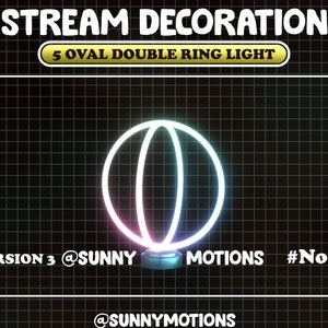 Op de afbeelding: Een wit neon dubbel ringlicht in de vorm van een bol op een zwarte rasterachtergrond. De tekst "STREAM DECORATION 5 OVAL DOUBLE RING LIGHT" staat bovenaan de afbeelding. De tekst "VERSION 3 @SUNNY MOTIONS #No AI" staat onderaan de afbeelding. De tekst "@SUNNYMOTIONS" staat helemaal onderaan de afbeelding.