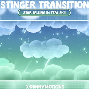 May include: A digital illustration of a teal sky with white clouds and falling stars. The text "STINGER TRANSITION" is at the top of the image and "STAR FALLING IN TEAL SKY" is in a white box below it. The text "@SUNNYMOTIONS" is at the bottom of the image.