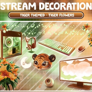 May include: A tiger-themed stream decoration set with a computer, keyboard, mouse, headphones, a tiger face, flowers, and a monitor with clouds. The text "Tiger Themed - Tiger Flowers" is displayed at the top.