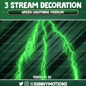 May include: Green lightning overlay graphic with the text "3 STREAM DECORATION" and "GREEN LIGHTNING OVERLAY". The design includes the text "VERSION 02" and social media handles. The background is a dark green color.