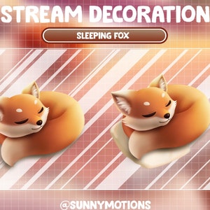 May include: Illustration of two orange and white sleeping foxes. The image includes the text "STREAM DECORATION" and "SLEEPING FOX". The artist's name, "@SUNNYMOTIONS", is also included in the image.