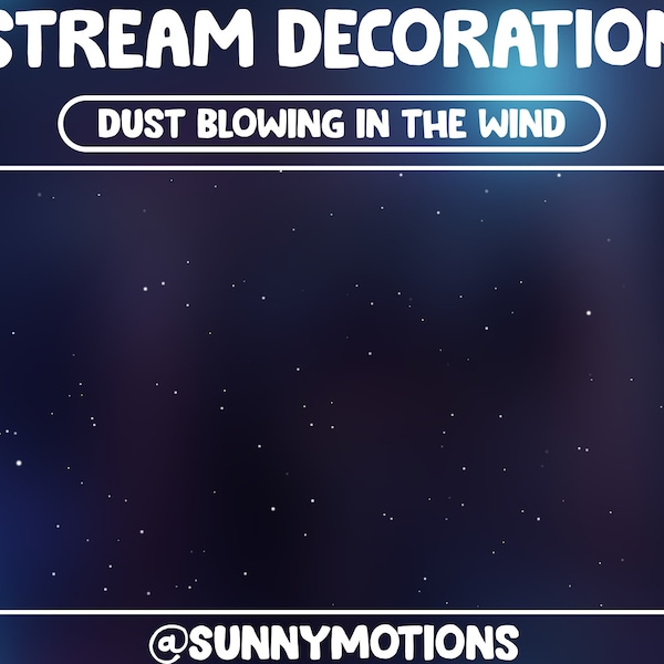 Animated Stream Decoration Dust Blowing In The Wind / Bokeh Falling Dust, Floating Glitter Dust / Kawaii Twitch Overlay / Add-on your Stream