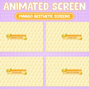 May include: Four animated screen displays with a mango aesthetic. The screens show the text "Currently Offline!", "Be Right Back!", "Starting Soon!" and "Thank for Watching!" The background of each screen is a yellow pattern of small mango slices.