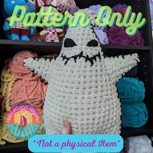 May include: A crocheted Oogie Boogie doll, in a light gray color, with black stitched details for the eyes and mouth. The image includes the text "Pattern Only" and "*Not a physical Item*". The doll is held in front of a shelf with yarn.