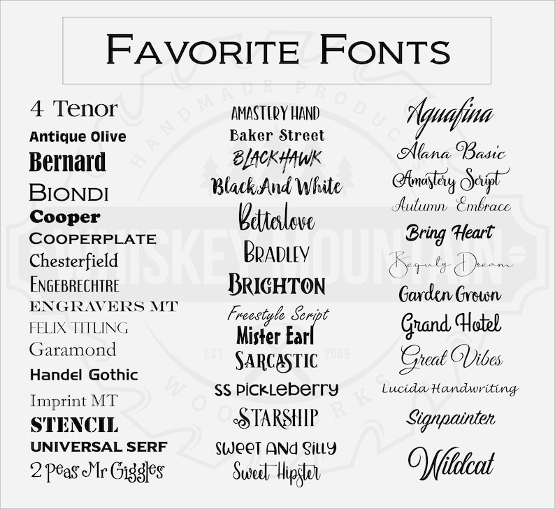 May include: A list of favorite fonts, including 4 Tenor, Antique Olive, Bernard, Biondi, Cooper, Cooperplate, Chesterfield, Engbrechtre, Engravers MT, Felix Titling, Garamond, Handel Gothic, Imprint MT, Stencil, Universal Serif, 2 Peas Mr Giggles, Amastery Hand, Baker Street, BLACKHAWK, Black And White, Betterlove, Bradley, Brighton, Freestyle Script, Mister Earl, Sarcastic, SS Pickleberry, Starship, Sweet And Silly, Sweet Hipster, Aquafina, Alana Basic, Amastery Script, Autumn Embrace, Bring Heart, Royalty Dream, Garden Grown, Grand Hotel, Great Vibes, Lucida Handwriting, Signpainter, and Wildcat.