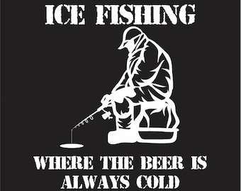 Ice Fishing where the Beer is Always Cold Decal, Ice Fishing