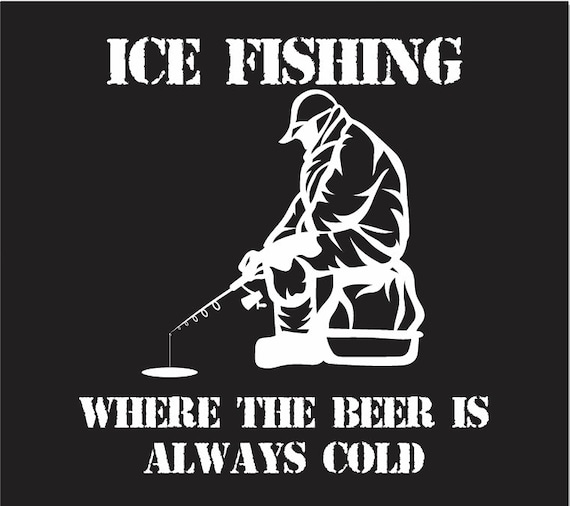 Ice Fishing where the Beer is Always Cold Decal, Ice Fishing Decal, Ice  Fishing Sticker -  Canada