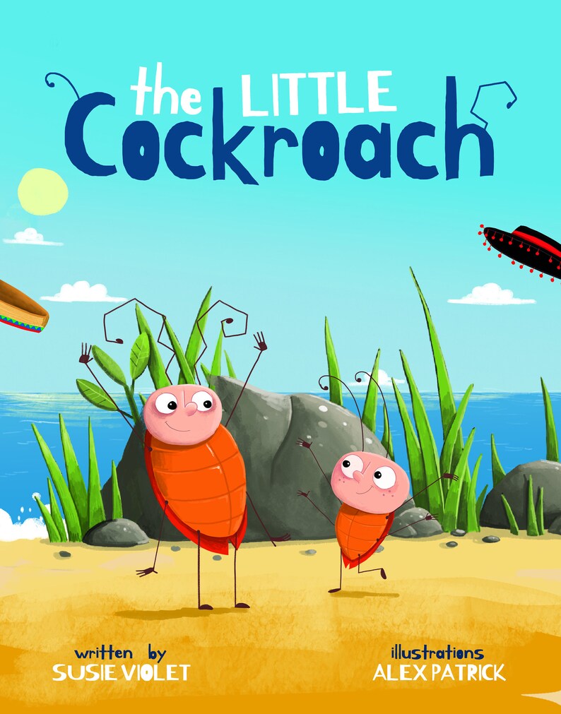 May include: A children's book cover with the title "The Little Cockroach" in blue letters. Two cartoon cockroaches are standing on a beach with a blue sky and white clouds in the background. The text "written by Susie Violet" and "illustrations Alex Patrick" is at the bottom of the cover.