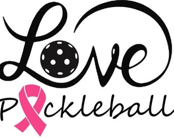 Love Pickleball- Decal (we can do custom also, send us an idea!!!)