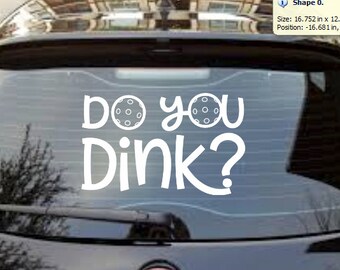 Do You Dink- Decal (we can do custom also, send us an idea!!!)