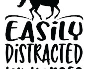 Easily Distracted By Horses Decal (we can do custom also, send us an idea!!!)