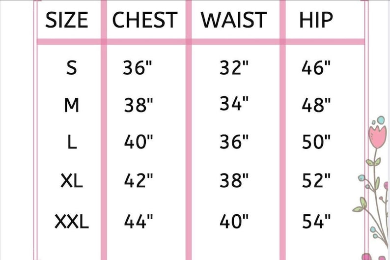 May include: A size chart with measurements for chest, waist, and hip in inches. Sizes range from S to XXL, with chest measurements from 36" to 44", waist from 32" to 40", and hips from 46" to 54".