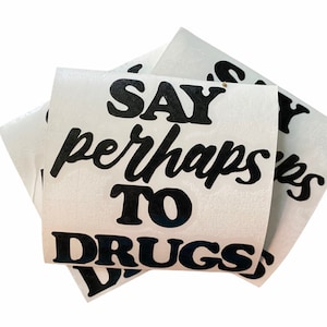 Say maybe to Drugs vinilo calcomanía