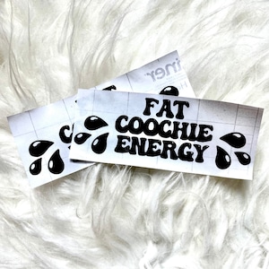 Fat Coochie Energy vinyl decal sticker