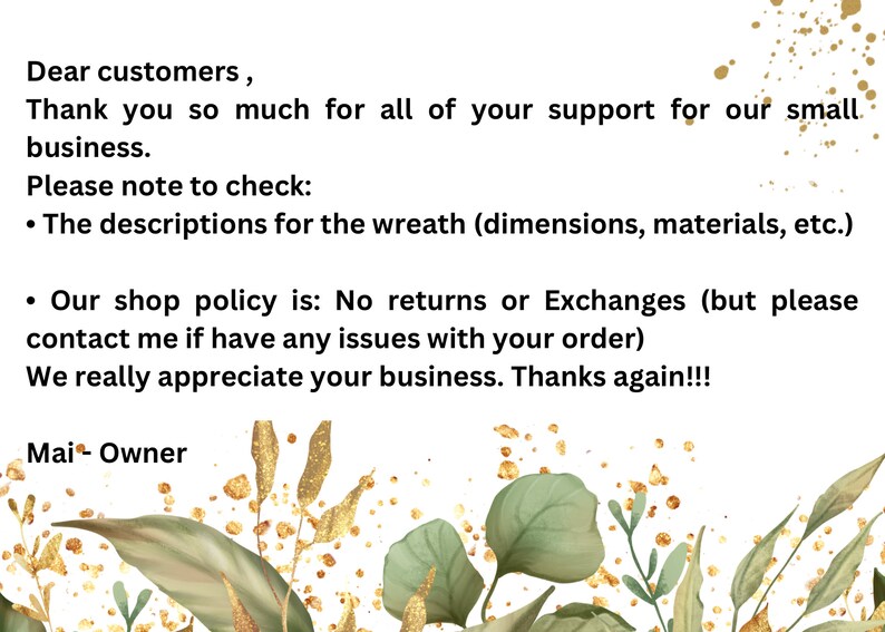 Pode incluir: Texto sobre um fundo branco com um design floral. O texto diz: "Estimados clientes, Muito obrigado pelo seu apoio ao nosso pequeno neg&oacute;cio. Observe para verificar: &bull; As descri&ccedil;&otilde;es para a coroa (dimens&otilde;es, materiais, etc.) &bull; Nossa pol&iacute;tica de loja &eacute;: Sem devolu&ccedil;&otilde;es ou trocas (mas por favor entre em contato comigo se tiver algum problema com seu pedido) Realmente apreciamos seu neg&oacute;cio. Obrigado novamente!!! Mai - Propriet&aacute;rio"