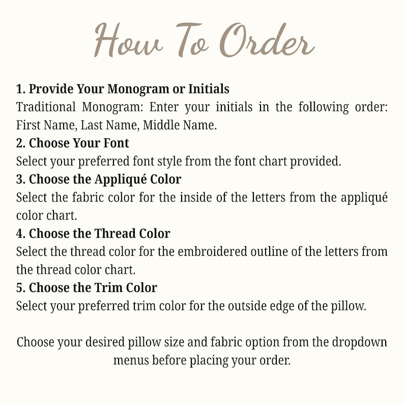 May include: An instructional graphic titled How To Order with five numbered steps for customizing a pillow. It details providing initials, selecting font styles, choosing appliqu&eacute;, thread, and trim colors, and selecting size and fabric options.
