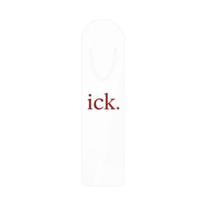 Ick. Bookmark - Funny Metal Bookmark, Unique Gift for Book Lovers, Literary Accessories, Reading Gifts, Bookworm Essentials