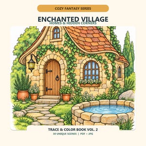 May include: A digital illustration of a stone cottage with a curved orange roof, ivy, and a wooden door. The scene includes a stone path, potted plants, and a circular stone well filled with blue water. Text reads COZY FANTASY SERIES ENCHANTED VILLAGE HOMES & HIDDEN CORNERS TRACE & COLOR BOOK VOL. 2.